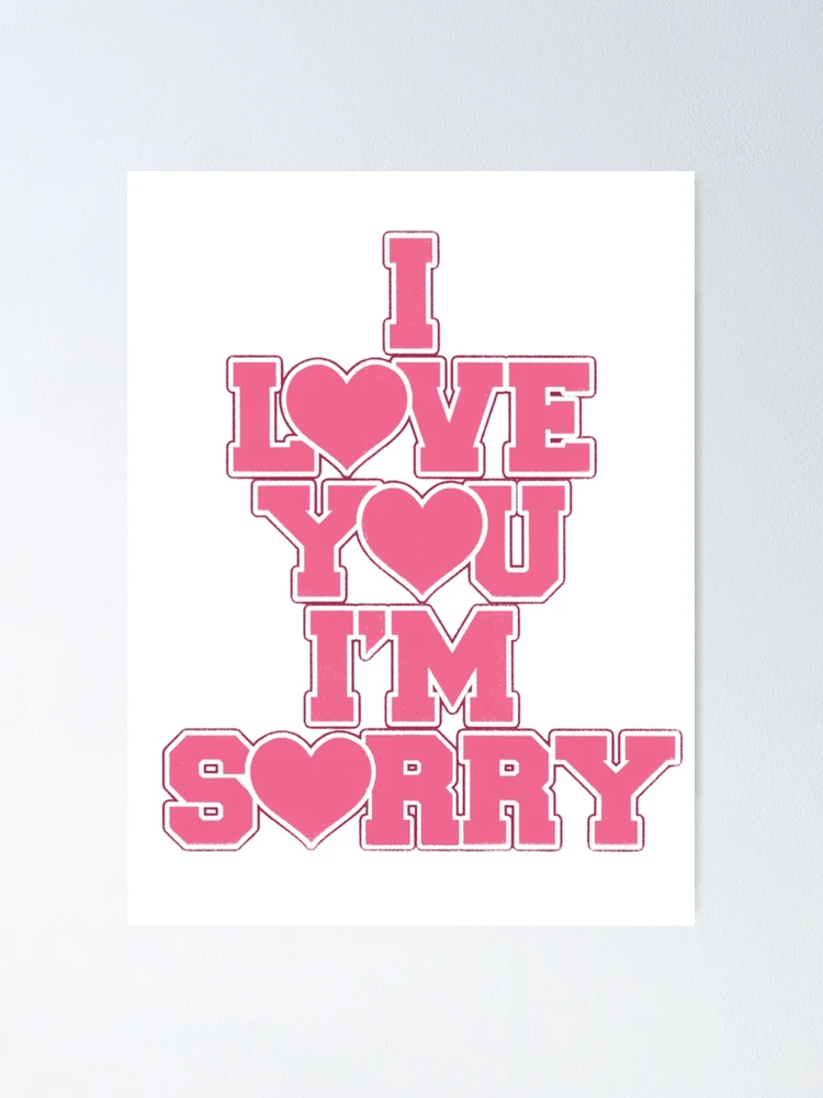 i love you, i'm sorry