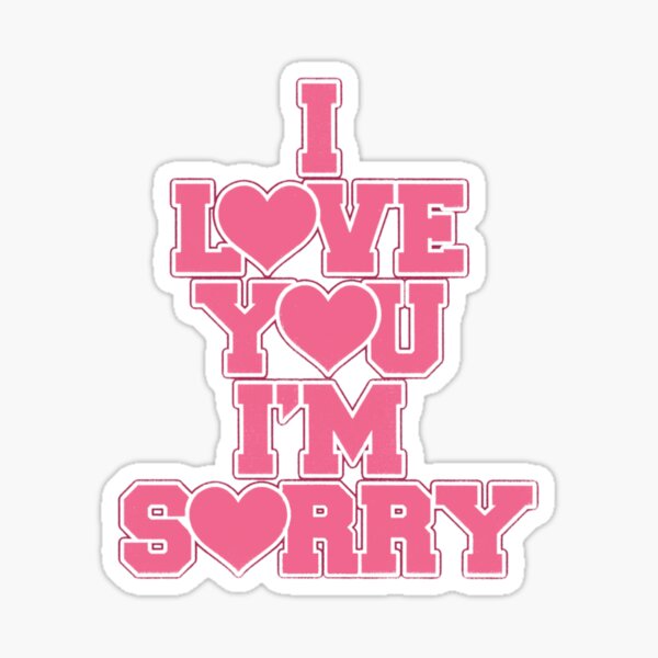 i love you, i'm sorry