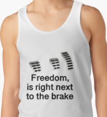 "Freedom is right next to the brake" car meme Tank Top