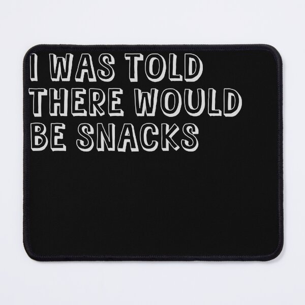 Item preview, I Was Told There Would Be Snacks designed and sold by Arcane Adorable.