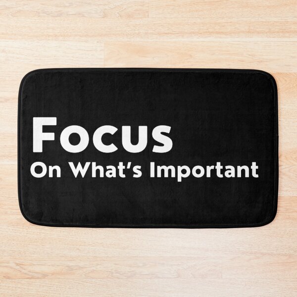 Item preview, Focus On What's Important. Inspirational Quotes Design. Motivational Sayings Design for Everyday Positivity. White Writing designed and sold by That Cheeky Tee.
