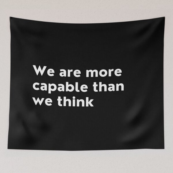 Item preview, We Are More Capable Than We Think. Inspirational Quotes Design. Motivational Sayings Design for Everyday Positivity. White Writing designed and sold by That Cheeky Tee.