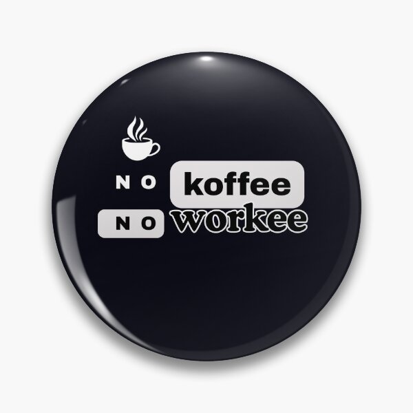 Item preview, no koffee, no workee designed and sold by  ViralVisionsCreating .