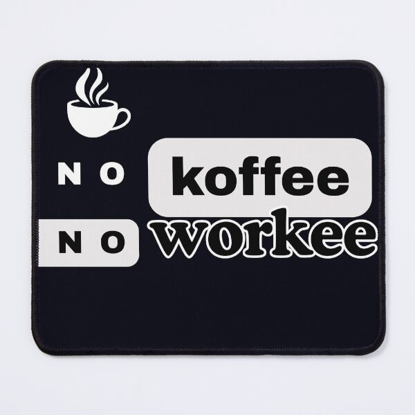 Item preview, no koffee, no workee designed and sold by ViralVisionsCreating .