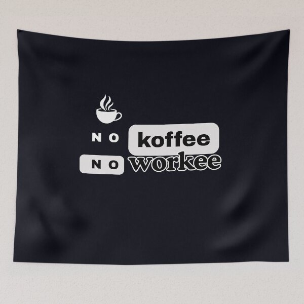 Item preview, no koffee, no workee designed and sold by  ViralVisionsCreating .