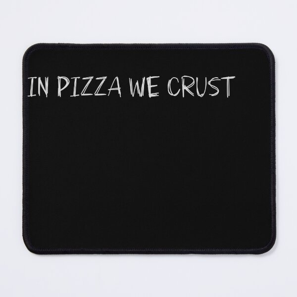 Artikelvorschau, Titel: In Pizza We Crust entworfen und verkauft von Arcane Adorable.