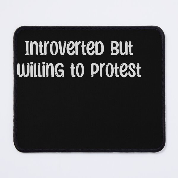 Item preview, Introverted but Willing to Protest designed and sold by Arcane Adorable.