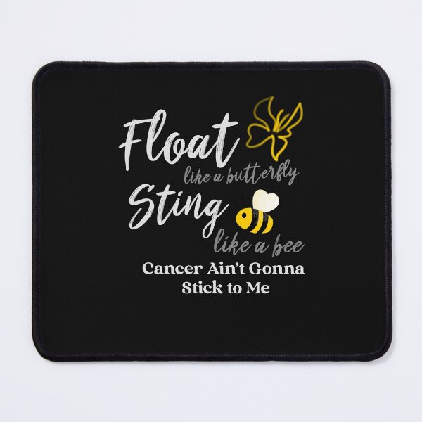 Item preview, Float Like a Butterfly Sting Like a Bee Cancer Ain't Gonna Stick to Me designed and sold by AuthenticYou.