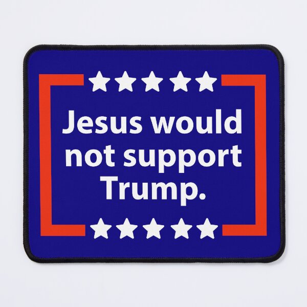 Item preview, Jesus would not support Trump  designed and sold by Rachel the Artist .