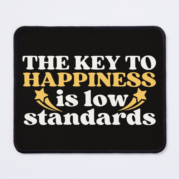 Item preview, The key to happiness is low standards designed and sold by EvergreenWhimsy.