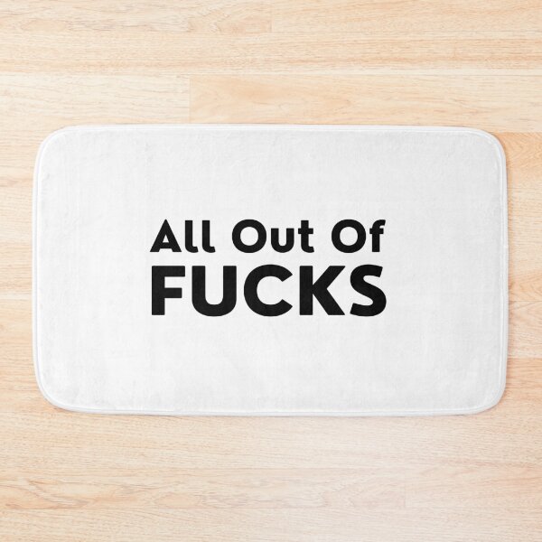 Item preview, All Out Of Fucks. Rude and Sassy Quote Design. Funny Sweary and Sarcastic NSFW Inappropriate Saying. Black Writing designed and sold by That Cheeky Tee.