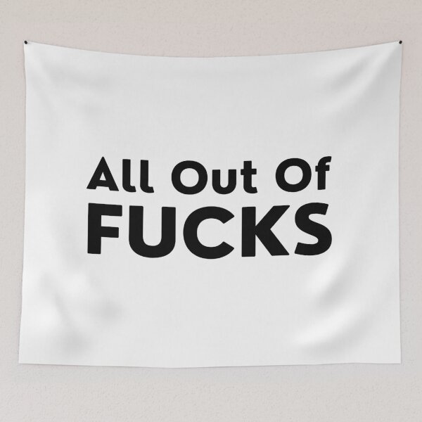 Item preview, All Out Of Fucks. Rude and Sassy Quote Design. Funny Sweary and Sarcastic NSFW Inappropriate Saying. Black Writing designed and sold by That Cheeky Tee.
