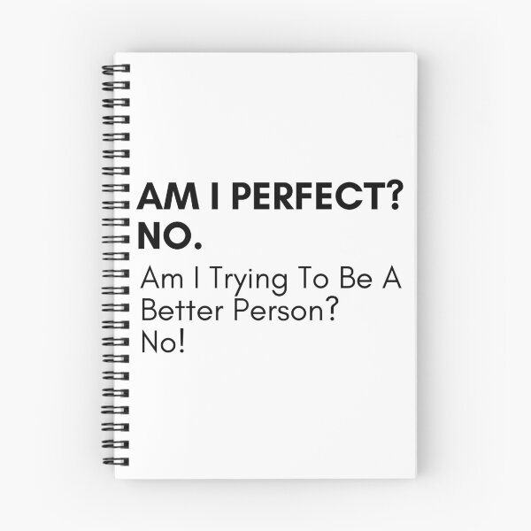 Item preview, Am I Perfect No. Am I Trying To Be A Better Person. No. Sassy Quote Design. Funny and Sarcastic NSFW Inappropriate Saying. Black Writing designed and sold by That Cheeky Tee.