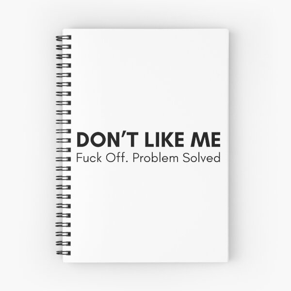 Item preview, Don't Like Me. Fuck Off, Problem Solved. Rude and Sassy Quote Design. Funny Sweary and Sarcastic NSFW Inappropriate Saying. Black Writing designed and sold by That Cheeky Tee.