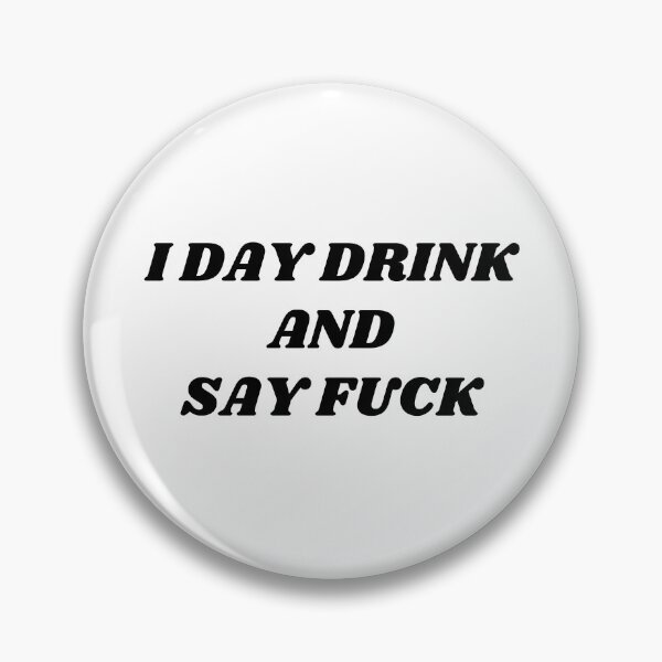 Item preview, I Day Drink and Say Fuck. Rude and Sassy Drinking Quote Design. Funny Sweary and Sarcastic NSFW Inappropriate Saying. Black Writing designed and sold by That Cheeky Tee.