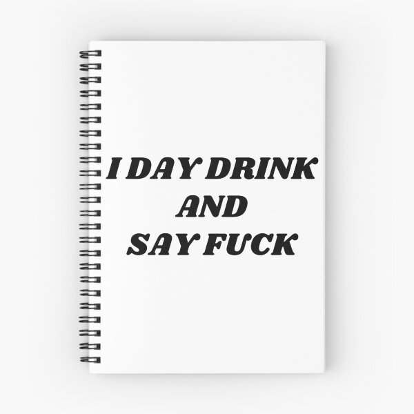 Item preview, I Day Drink and Say Fuck. Rude and Sassy Drinking Quote Design. Funny Sweary and Sarcastic NSFW Inappropriate Saying. Black Writing designed and sold by That Cheeky Tee.