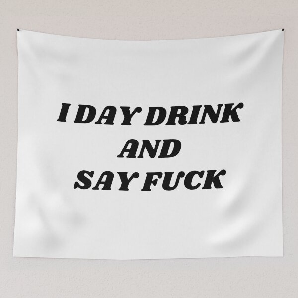 Item preview, I Day Drink and Say Fuck. Rude and Sassy Drinking Quote Design. Funny Sweary and Sarcastic NSFW Inappropriate Saying. Black Writing designed and sold by That Cheeky Tee.