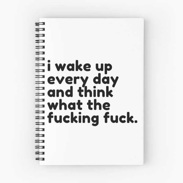 Item preview, I Wake Up Every Day And Think What The Fucking Fuck. Rude Sassy Quote. Funny Sweary and Sarcastic NSFW Inappropriate Saying. Black Writing designed and sold by That Cheeky Tee.