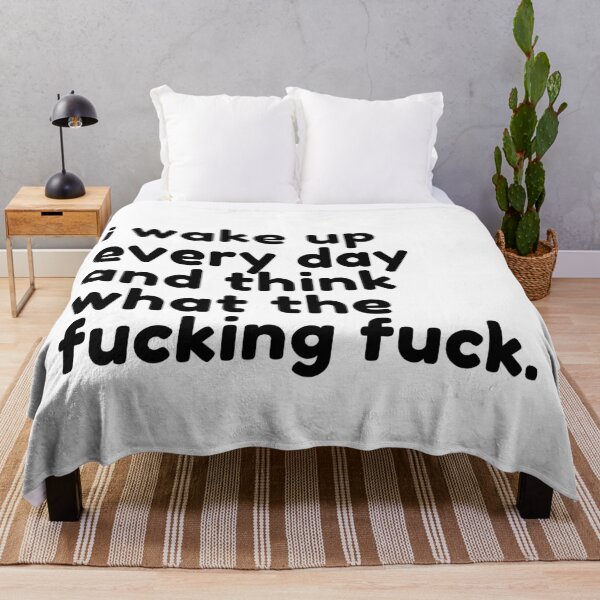 Item preview, I Wake Up Every Day And Think What The Fucking Fuck. Rude Sassy Quote. Funny Sweary and Sarcastic NSFW Inappropriate Saying. Black Writing designed and sold by That Cheeky Tee.