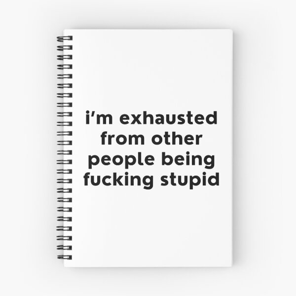 Item preview, I'm Exhausted From Other Peope Being Fucking Stupid. Sassy Quote Design. Funny and Sarcastic NSFW Inappropriate Saying. Black Writing designed and sold by That Cheeky Tee.