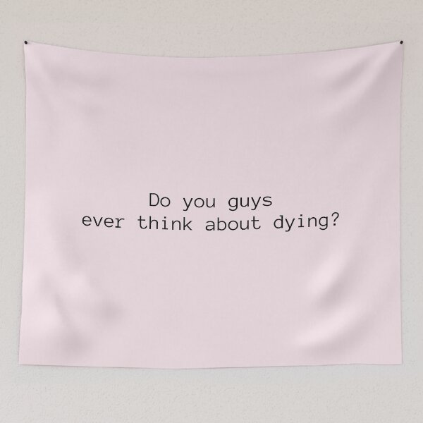Item preview, Do you guys ever think about dying? designed and sold by ccristinaaorzz.