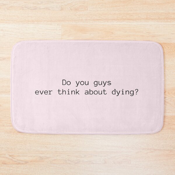 Item preview, Do you guys ever think about dying? designed and sold by ccristinaaorzz.