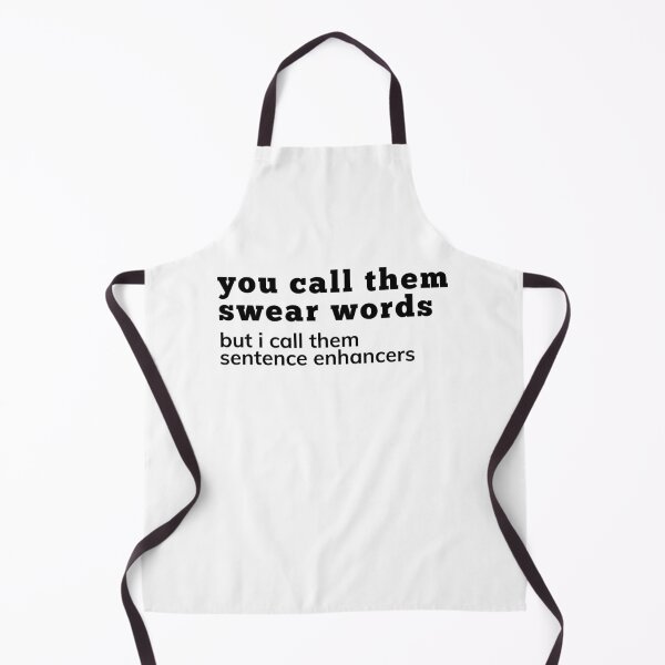 Item preview, You Call Them Swear Words, I Call Them Sentence Enhancers. Rude Sassy Quote. Funny Sweary Sarcastic NSFW Inappropriate Saying. Black designed and sold by That Cheeky Tee.