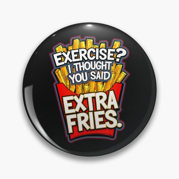 Item preview, Exercise I Thought You Said Extra Fries Funny Food Quote designed and sold by TheArtOfPat.