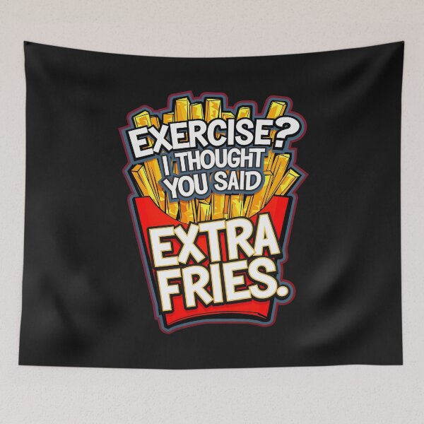 Item preview, Exercise I Thought You Said Extra Fries Funny Food Quote designed and sold by TheArtOfPat.