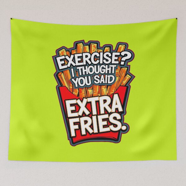 Item preview, Exercise I Thought You Said Extra Fries Funny Food Quote designed and sold by TheArtOfPat.