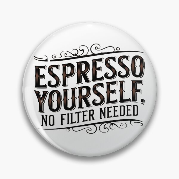 Item preview, Espresso Yourself, No filter Needed designed and sold by mj1412.