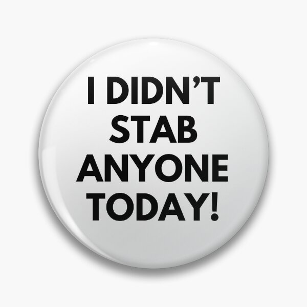 Item preview, I Didn't Stab Anyone Today. Sassy Quote Design. Funny and Sarcastic NSFW Inappropriate Saying. Black Writing designed and sold by That Cheeky Tee.