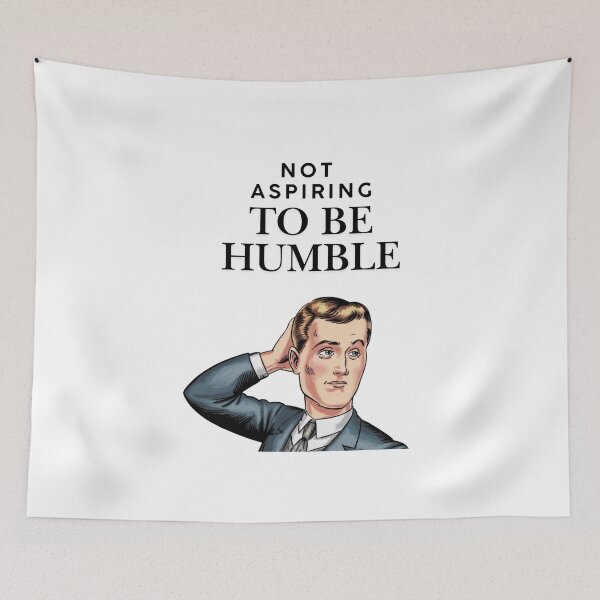 Item preview, Not aspiring to be humble designed and sold by Echo Aesthetics.