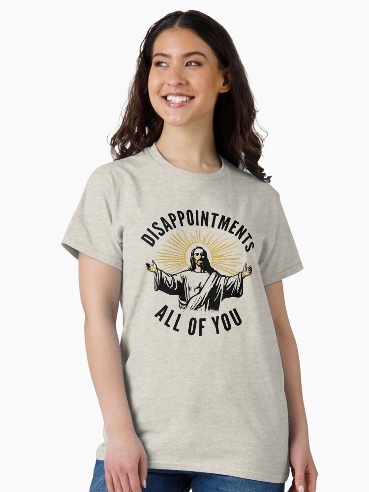 Thumbnail 2 of 7, Classic T-Shirt, Disappointments All of You designed and sold by stellmutha.