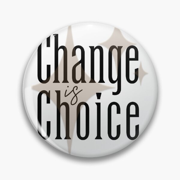 Item preview, CHANGE IS CHOICE designed and sold by KINGARTZ.