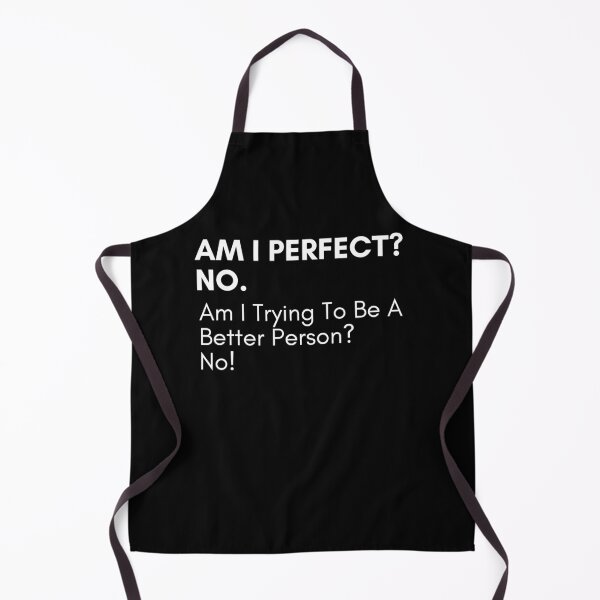 Item preview, Am I Perfect No. Am I Trying To Be A Better Person. No. Sassy Quote Design. Funny and Sarcastic NSFW Inappropriate Saying. White Writing designed and sold by That Cheeky Tee.