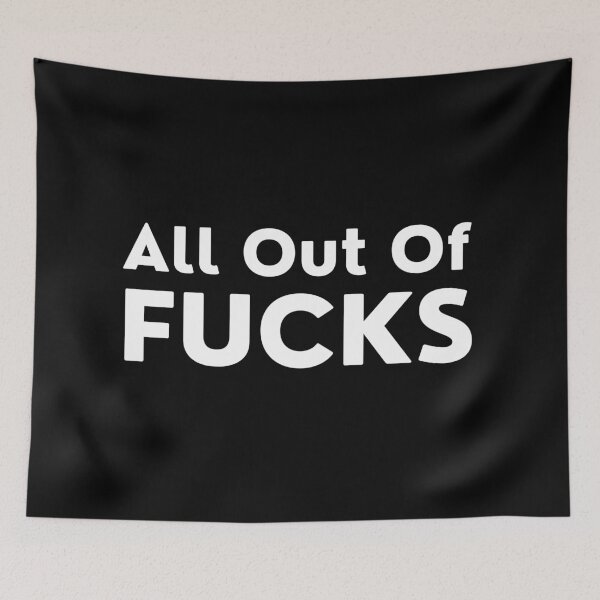 Item preview, All Out Of Fucks. Rude and Sassy Quote Design. Funny Sweary and Sarcastic NSFW Inappropriate Saying. White Writing designed and sold by That Cheeky Tee.