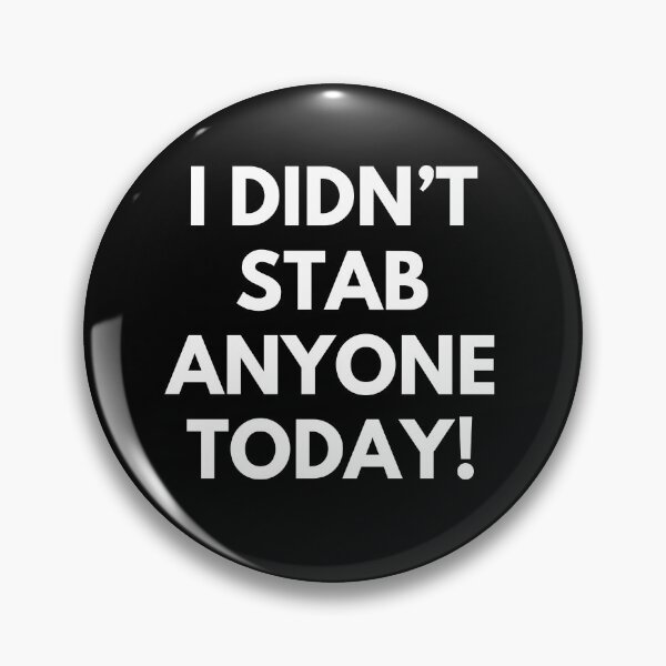 Item preview, I Didn't Stab Anyone Today. Sassy Quote Design. Funny and Sarcastic NSFW Inappropriate Saying. White Writing designed and sold by That Cheeky Tee.