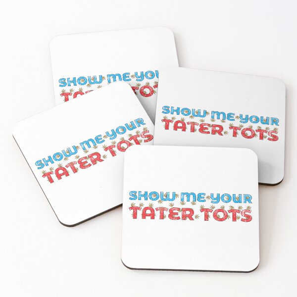 Item preview, Show me your Tater Tots. designed and sold by BenO63.