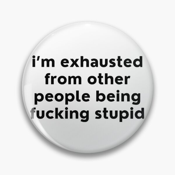 Item preview, I'm Exhausted From Other Peope Being Fucking Stupid. Sassy Quote Design. Funny and Sarcastic NSFW Inappropriate Saying. Black Writing designed and sold by That Cheeky Tee.