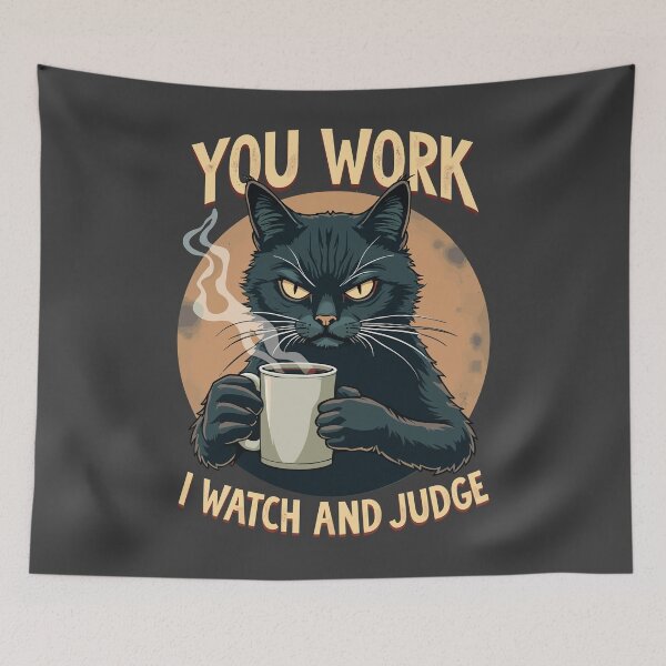 Item preview, You Work, I watch and Judge Funny Sarcastic Cat Qoute designed and sold by InkCraftHouse.