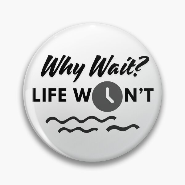 Item preview, Why wait? Life Won't designed and sold by rajenrishi.