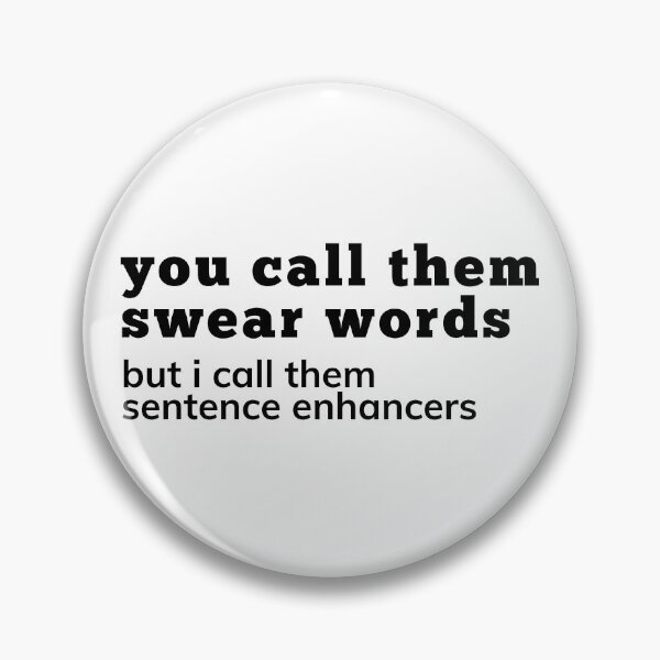 Item preview, You Call Them Swear Words, I Call Them Sentence Enhancers. Rude Sassy Quote. Funny Sweary Sarcastic NSFW Inappropriate Saying. Black designed and sold by That Cheeky Tee.