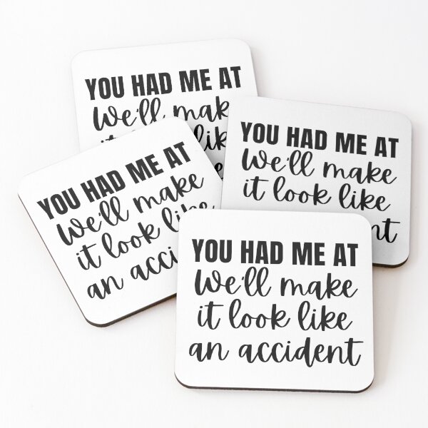 Item preview, You Had Me At We'll Make It Look Like An Accident. True Crime and Sassy Quote. Funny Sarcastic NSFW Inappropriate Saying. Black designed and sold by That Cheeky Tee.