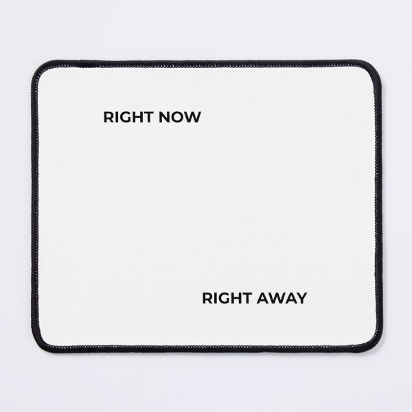 Item preview, RIGHT NOW – RIGHT AWAY, Unique designed and sold by villacreativa.