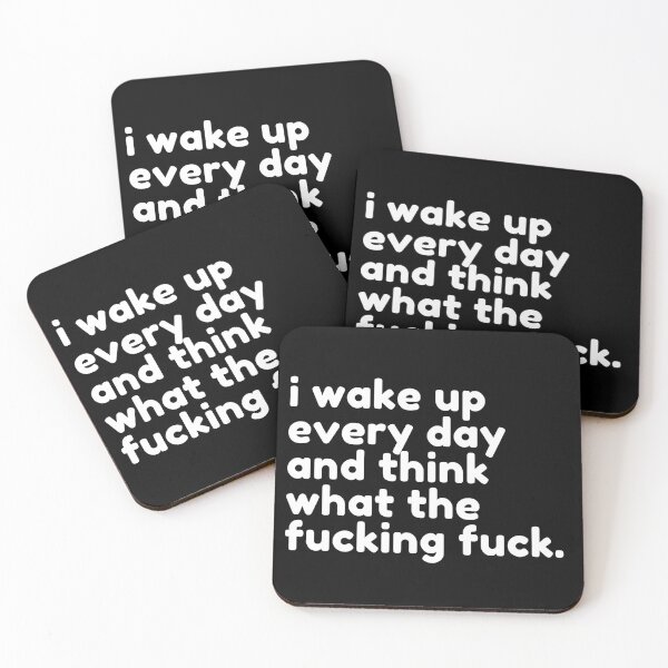 Item preview, I Wake Up Every Day And Think What The Fucking Fuck. Rude Sassy Quote. Funny Sweary and Sarcastic NSFW Inappropriate Saying. White Writing designed and sold by That Cheeky Tee.