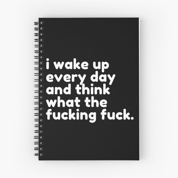 Item preview, I Wake Up Every Day And Think What The Fucking Fuck. Rude Sassy Quote. Funny Sweary and Sarcastic NSFW Inappropriate Saying. White Writing designed and sold by That Cheeky Tee.