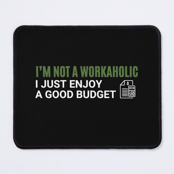 Item preview, Not a Workaholic, Just a Budget Enthusiast designed and sold by UN-FUR-GETTABLE.