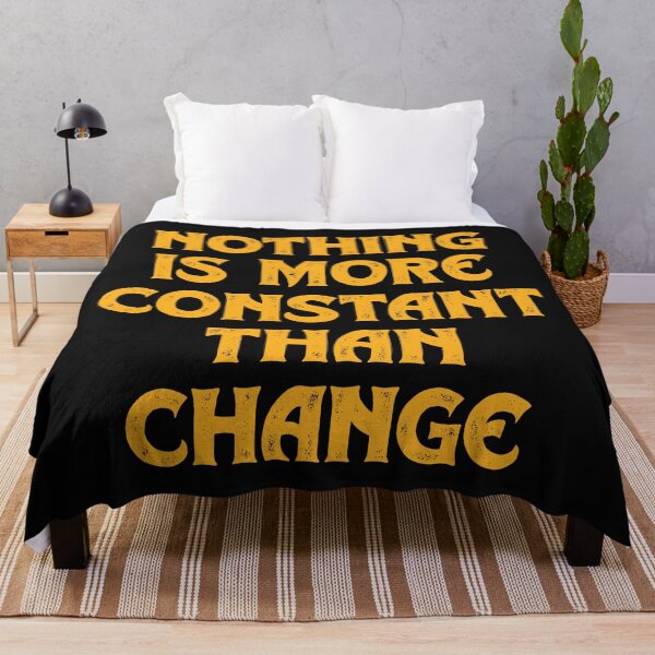 Item preview, Nothing Is More Constant Than Change designed and sold by iamdesigns14.