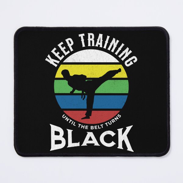 Item preview, Keep Training Until the Belt Turns Black Martial Arts designed and sold by NessiCreates.